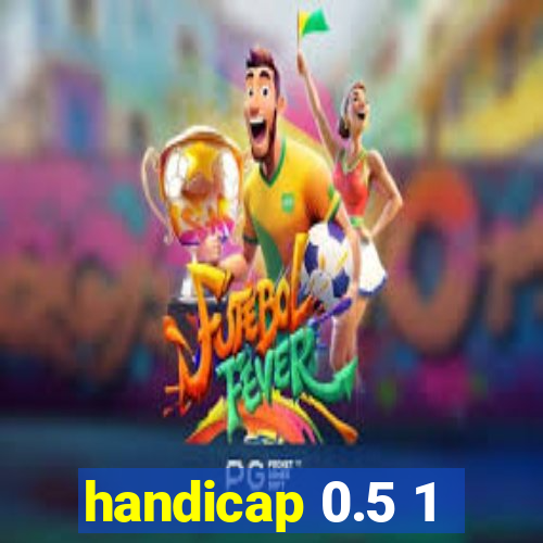 handicap 0.5 1